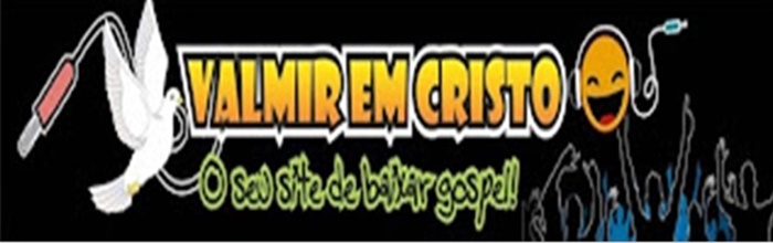 BLOG VALMIR EM CRISTO